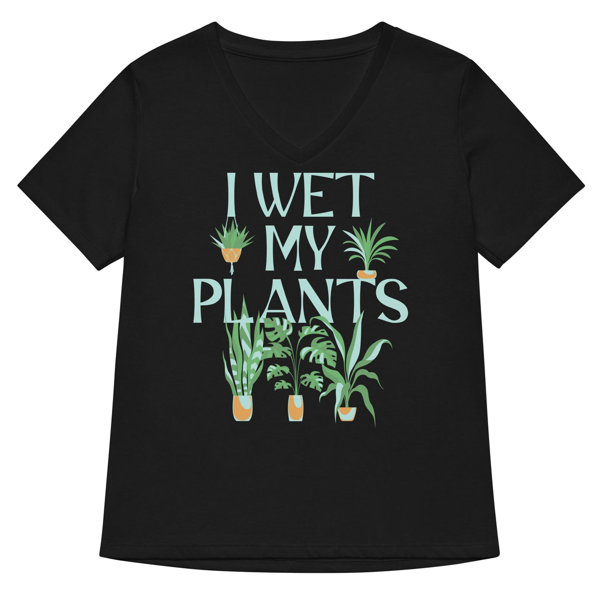 I Wet My Plants Women S V Neck Tee V Neck T Shirt Gift Ready