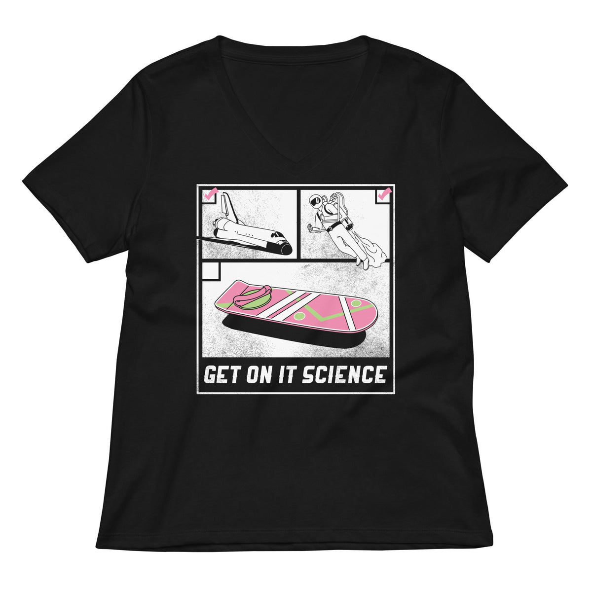 Get On It Science Women S V Neck Tee V Neck T Shirt Everyday Wear