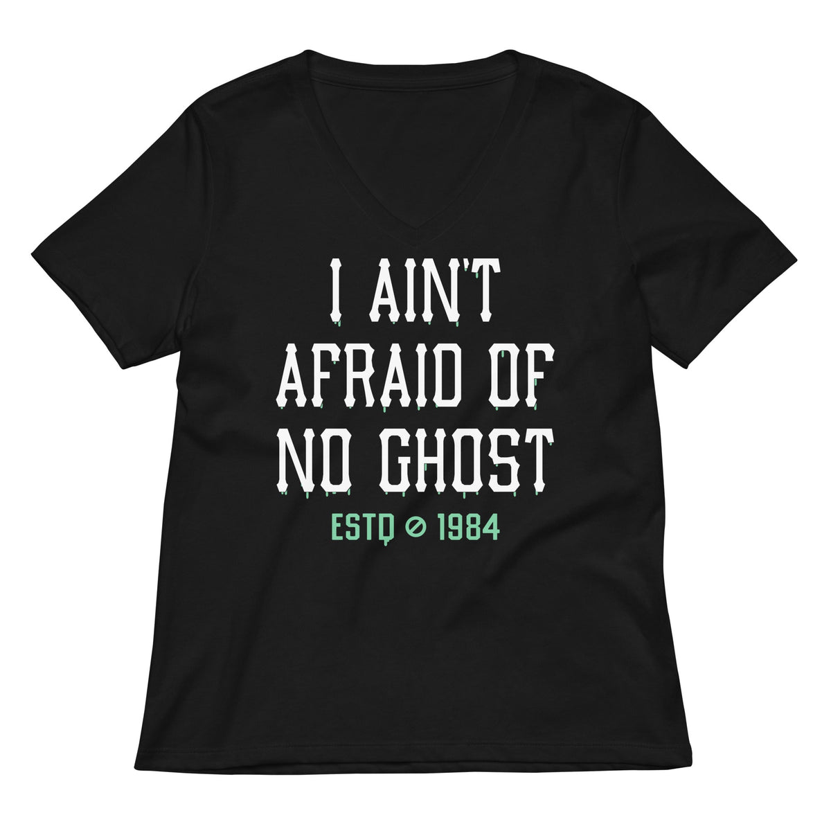 I Ain T Afraid Of No Ghost Women S V Neck Tee V Neck T Shirt Gift Ready