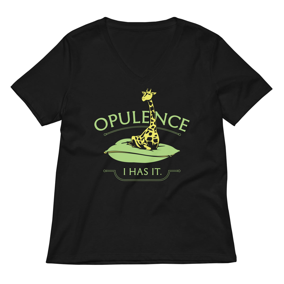 Opulence I Has It Women S V Neck Tee V Neck T Shirt Gift Ready