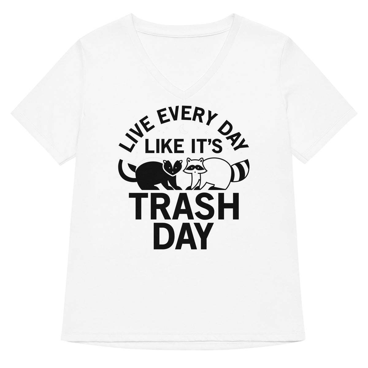 Live Every Day Like It S Trash Women V Neck Tee V Neck T Shirt Everyday Wear